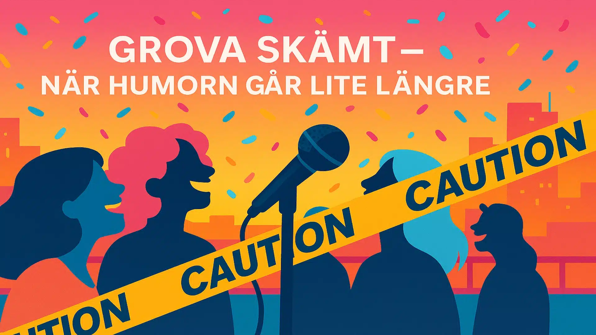 Grova skämt – när humorn går lite längre Illustration med glada människor och caution-band samt texten "Grova skämt – när humorn går lite längre"